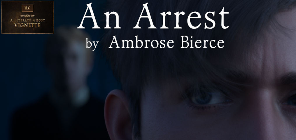 A Literate Ghost Vignette: An Arrest