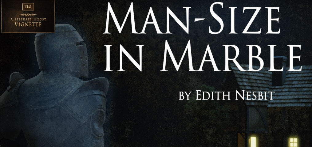 A Literate Ghost Vignette: Man-Size in Marble